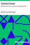 [Gutenberg 1049] • Vanished Arizona: Recollections of the Army Life by a New England Woman